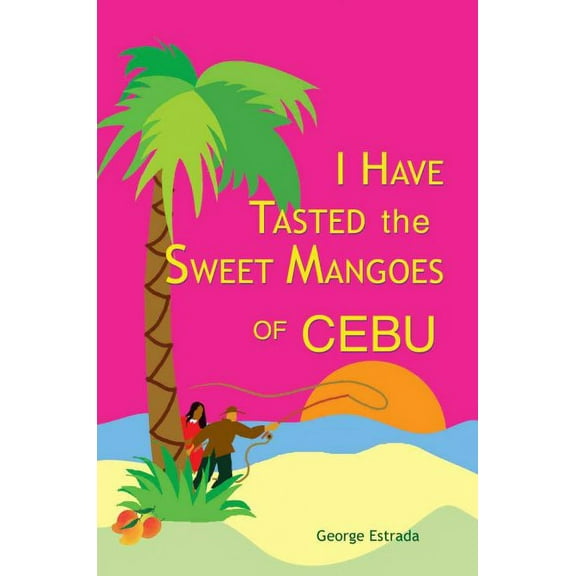 I Have Tasted the Sweet Mangoes of Cebu