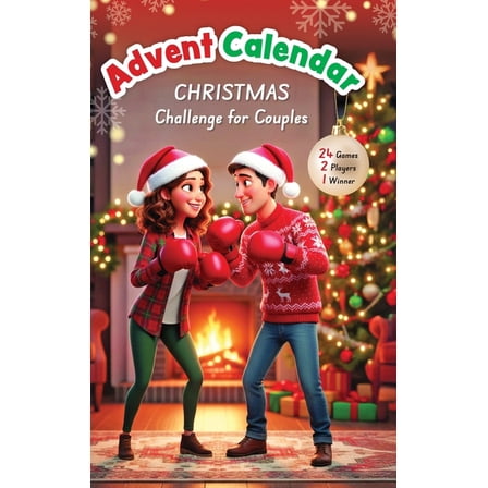The Christmas Advent Calendar Challenge for Couples: 24 Fun and Festive Holiday Games and Activities - Romantic Gift for, (Hardcover)