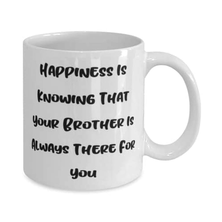 Epic Brother Gifts, Happiness Is Knowing That Your Brother Is Always There,  Inspirational Holiday 15oz Mug From Big Brother, Gifts for brother who has  everything, Gifts for brother under, Gift - Walmart.com