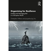 Organizing for Resilience: Leading and Managing Risk in a Disruptive World (Paperback)