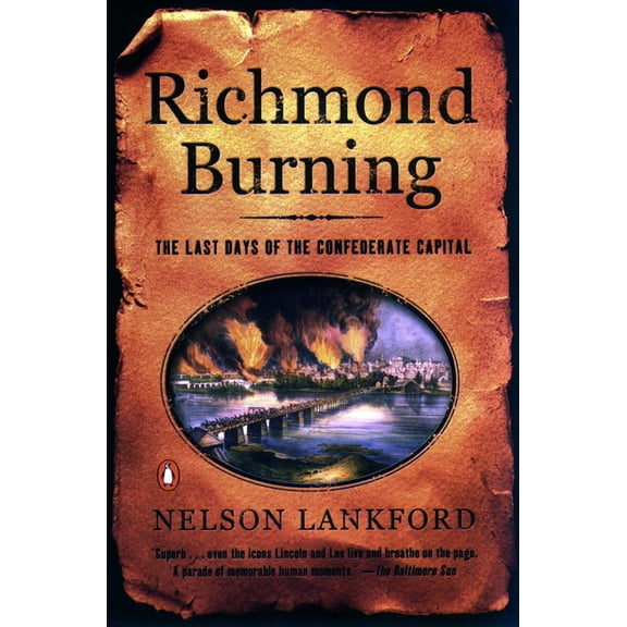 Richmond Burning: The Last Days of the Confederate Capital, (Paperback)