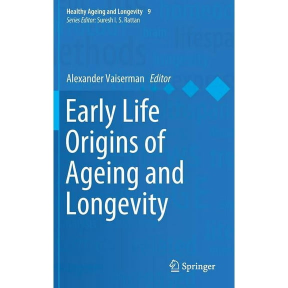 Healthy Ageing and Longevity Early Life Origins of Ageing and Longevity, Book 9, (Hardcover)