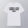 thumbnail image 3 of I Need A Hug from A Bad Girl Graphic Tees for Men Women 2026 Summer Casual Short Sleeve Crewneck Funny Saying T Shirt, 3 of 4