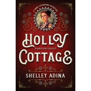 Holly Cottage: A short steampunk adventure (Paperback) by Shelley Adina
