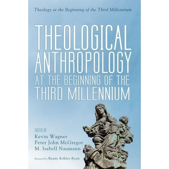 Theology at the Beginning of the Third Millennium: Theological Anthropology at the Beginning of the Third Millennium (Paperback)