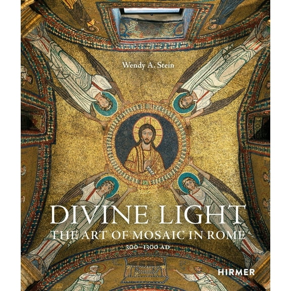 Divine Light: The Art of Mosaic in Rome, 300-1300 AD, (Hardcover)