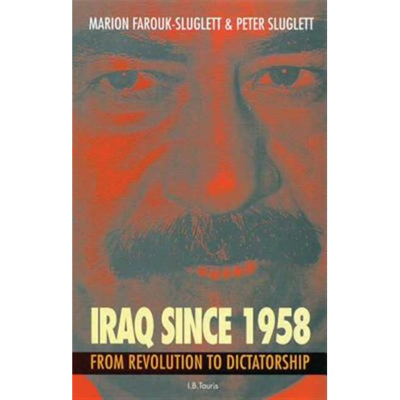 Pre-Owned Iraq Since 1958: From Revolution to Dictatorship (Paperback) 1860646220 9781860646225