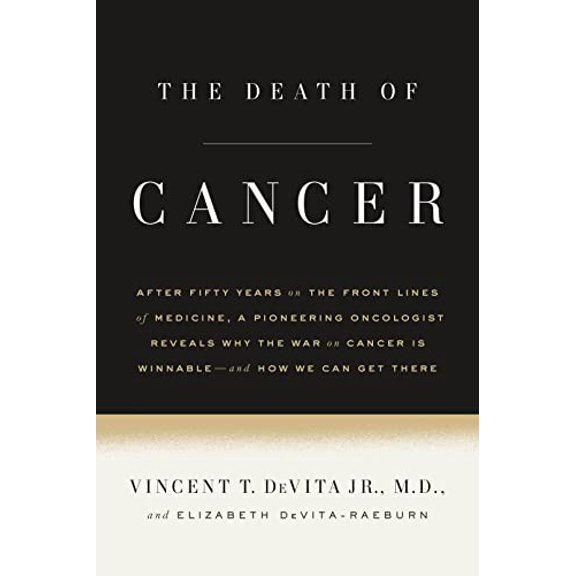 Pre-Owned The Death of Cancer: After Fifty Years on the Front Lines of Medicine, a Pioneering Oncologist Reveals Why the War on Cancer Is Winnable--A (Hardcover) 0374135606 9780374135607