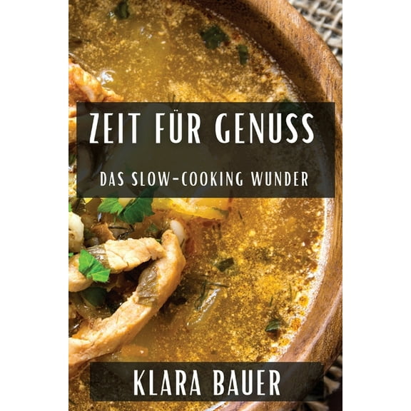 Zeit fÃ¼r Genuss: Das Slow-Cooking Wunder, (Paperback)