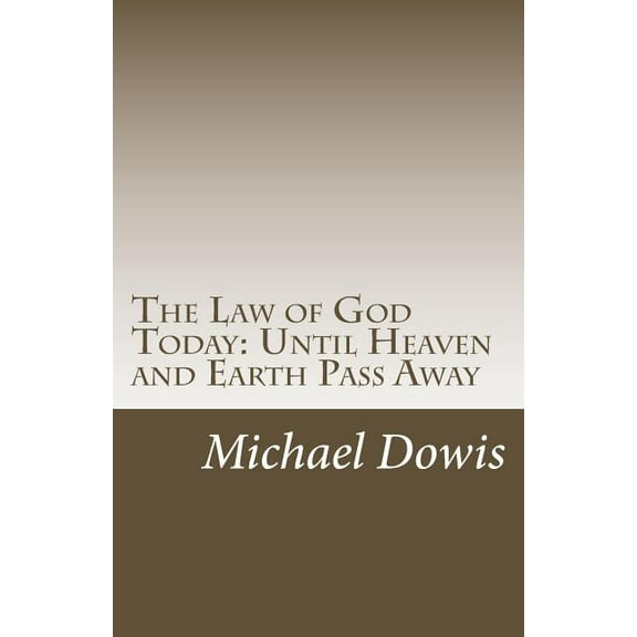 The Law of God Today: Until Heaven and Earth Pass Away (Paperback)