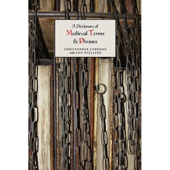 Pre-Owned A Dictionary of Medieval Terms and Phrases (Paperback) 184384138X 9781843841388