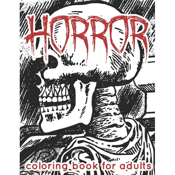 Download Horror Coloring Book For Adults Awesome Coloring Books For Adults And Teens Scary Coloring Book For Stress Relief And Relaxation Paperback Walmart Com Walmart Com