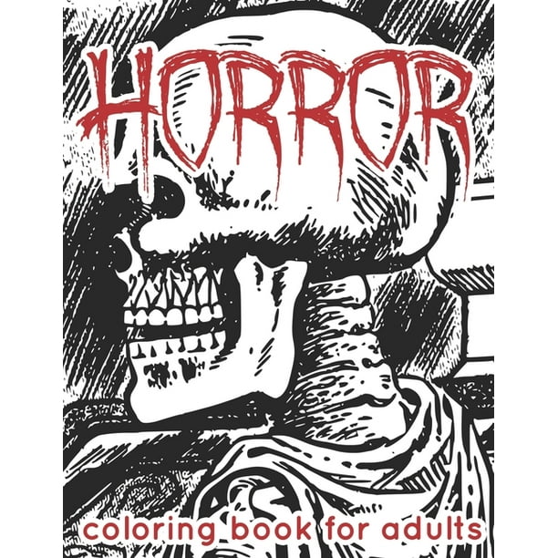 Horror Coloring Book For Adults Awesome Coloring Books For Adults And Teens Scary Coloring Book For Stress Relief And Relaxation Paperback Walmart Com Walmart Com