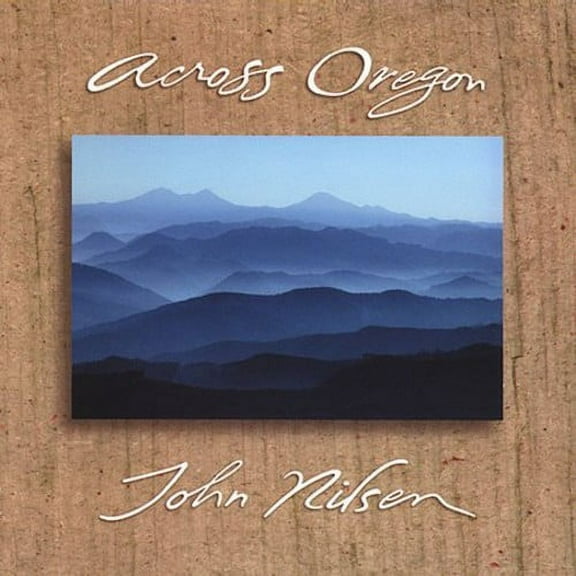 John Nilsen - Across Oregon - Music & Performance - CD