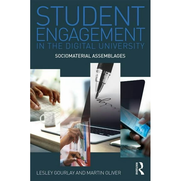 Student Engagement in the Digital University: Sociomaterial Assemblages, (Paperback)