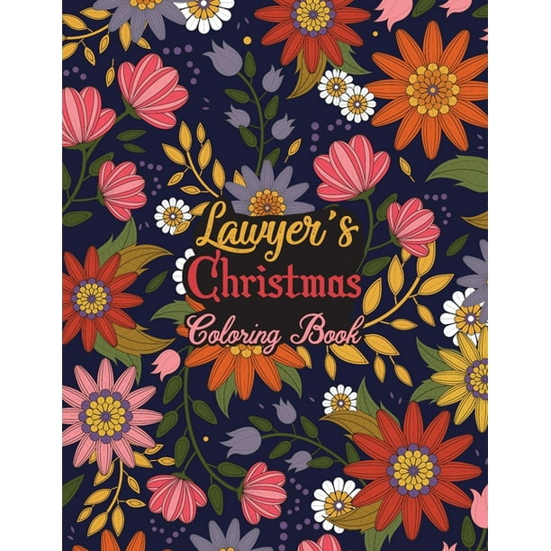 Download Lawyer S Christmas Coloring Book This Coloring Book Helps Reduce Stress Relieve Anxiety And More Male Female Men Women Lawyer Gifts Idea For Christmas Best Lawyer Appreciation Gifts Paperback Walmart Com Walmart Com