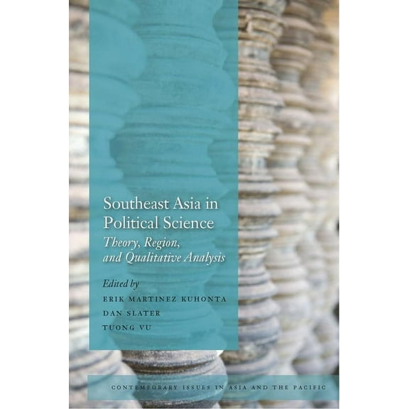 Contemporary Issues in Asia and the Paci Southeast Asia in Political Science: Theory, Region, and Qualitative Analysis, (Paperback)