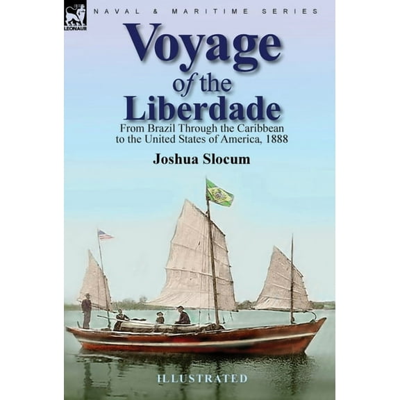 Voyage of the Liberdade: From Brazil Through the Caribbean to the United States of America, 1888, (Hardcover)