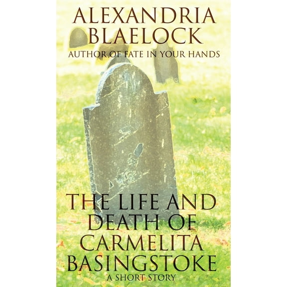 The Life and Death of Carmelita Basingstoke: A Short Story, (Paperback)