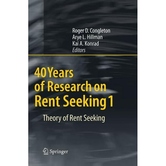 40 Years of Research on Rent Seeking 1: Theory of Rent Seeking, (Hardcover)