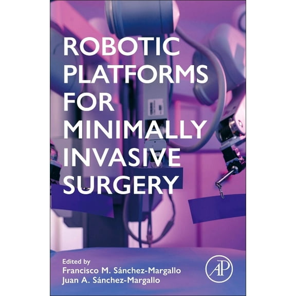 Robotic Platforms for Minimally Invasive Surgery, (Paperback)