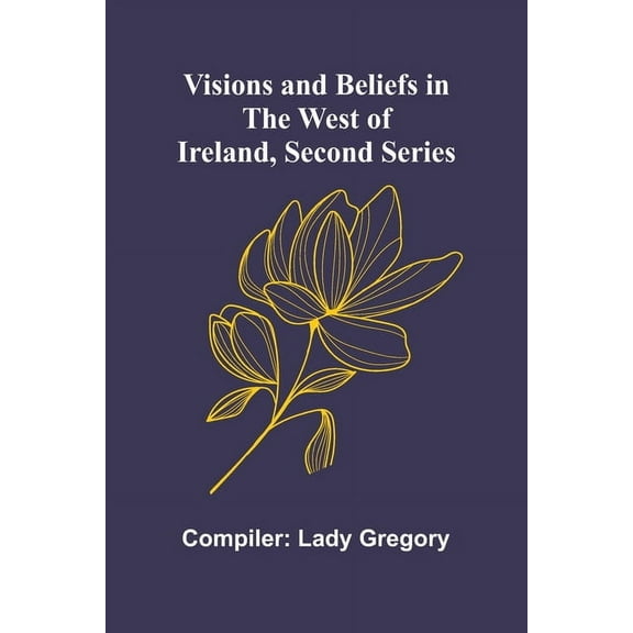 Visions and Beliefs in the West of Ireland, Second Series, (Paperback)