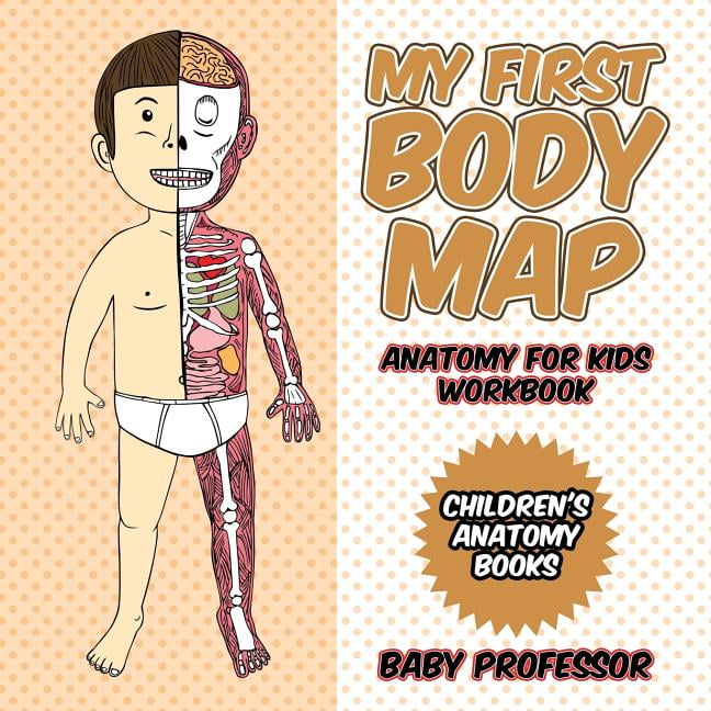 My First Body Map Anatomy for Kids Workbook Children's Anatomy Books (Paperback)