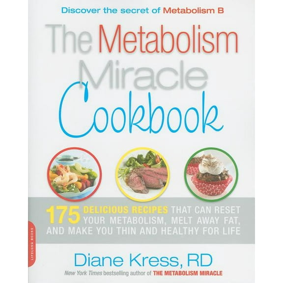 Metabolism Miracle Cookbook: 175 Delicious Meals That Can Reset Your Metabolism, Melt Away Fat, and Make You Thin and He, (Paperback)