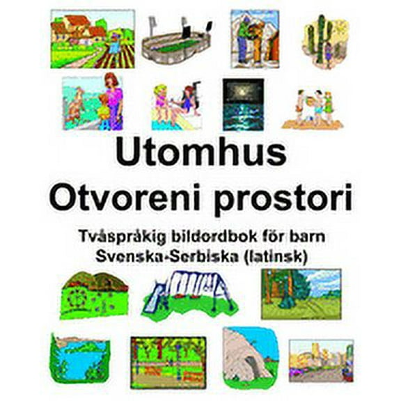 Svenska-Serbiska (latinsk) Utomhus/Otvoreni prostori TvÃ¥sprÃ¥kig bildordbok fÃ¶r barn, (Paperback)