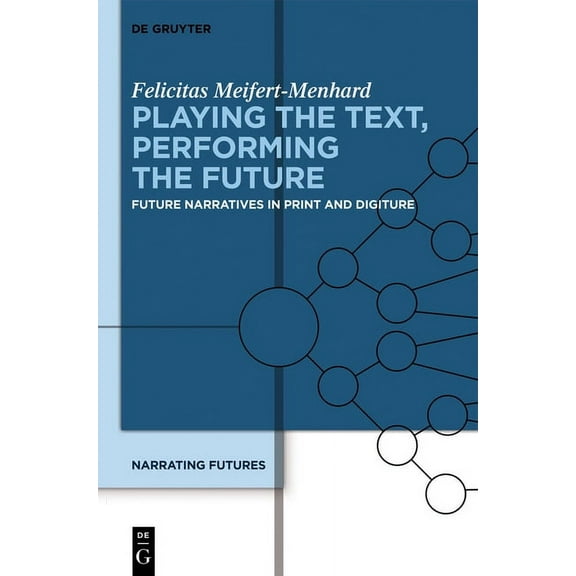 Playing the Text, Performing the Future: Future Narratives in Print and Digiture, (Hardcover)