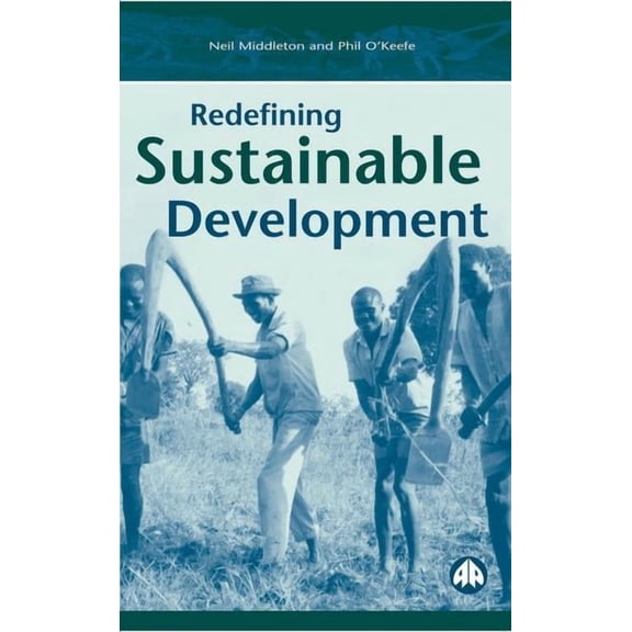 Redefining Sustainable Development (Paperback)