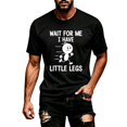 thumbnail image 3 of IWRICH Wait for Me I Have Little Legs,T-Shirt for Men Short Sleeve Crew Neck Slim Fit Streetwear Basic Fashion Tees Black S, 3 of 6