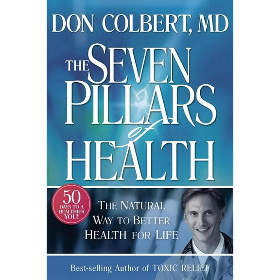 Seven Pillars of Health: The Natural Way to Better Health for Life, (Hardcover)
