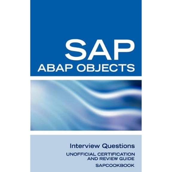 SAP ABAP Objects Interview Questions: Unofficial SAP R3 ABAP Objects Certification Review (Paperback) by Terry Sanchez-Clark