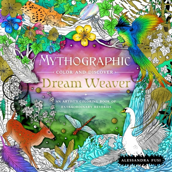 Alessandra Fusi: Mythographic Color and Discover: Dream Weaver: An Artist's Coloring Book of Extraordinary Reveries, 96 pages (Paperback)