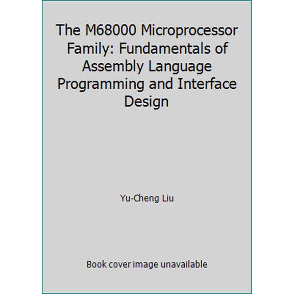 Pre-Owned The M68000 Microprocessor Family: Fundamentals of Assembly Language Programming and Interface Design (Hardcover) 0135663997 9780135663998
