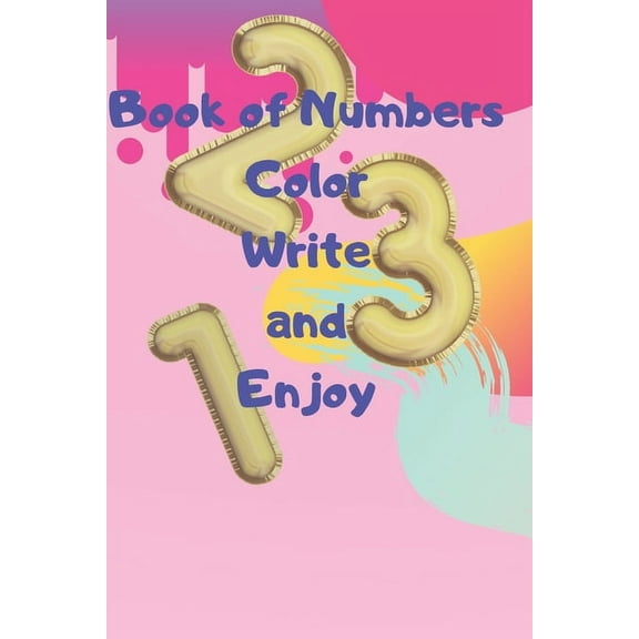 Book of Numbers Color Write and Enjoy: Book to Write the Numbers from 1-10 by Coloring (Paperback)