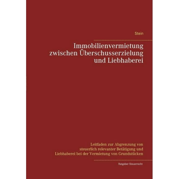 Immobilienvermietung zwischen Überschusserzielung und Liebhaberei: Leitfaden zur Abgrenzung von steuerlich relevanter Be, (Paperback)