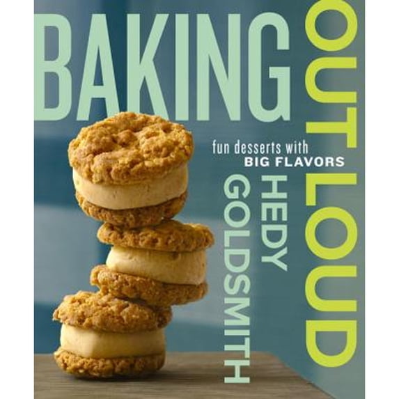 Pre-Owned Baking Out Loud: Fun Desserts with Big Flavors (Hardcover) 0307951774 9780307951779
