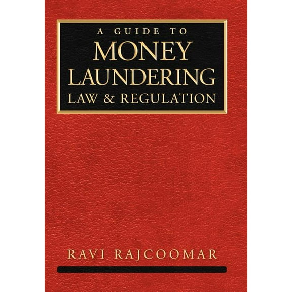 A Guide to Money Laundering Law and Regulation (Hardcover)