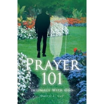 Prayer 101: Intimacy With God, (Paperback)