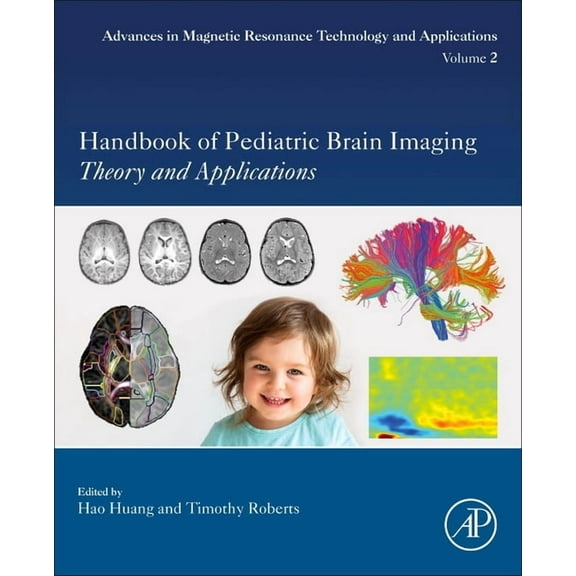 Advances in Magnetic Resonance Technolog Handbook of Pediatric Brain Imaging: Methods and Applications Volume 2, Book 2, (Paperback)