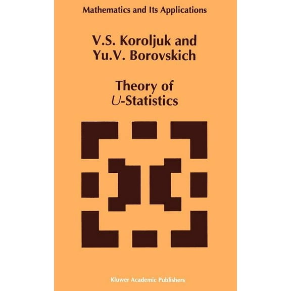 Mathematics and Its Applications Theory of U-Statistics, Book 273, (Hardcover)