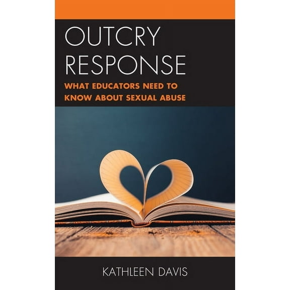 Outcry Response : What Educators Need to Know about Sexual Abuse (Hardcover)