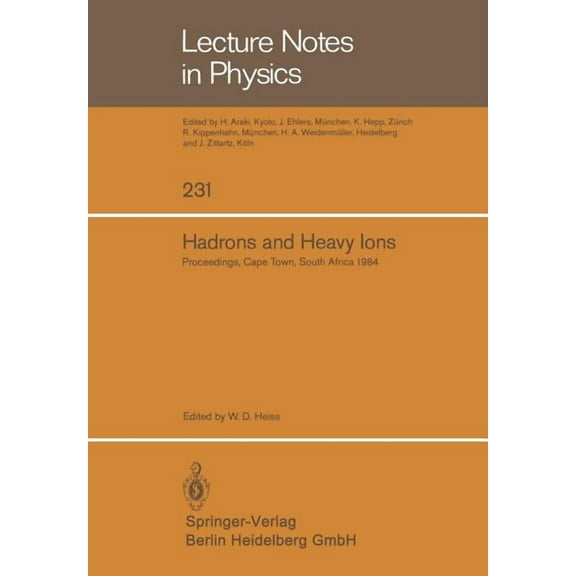 Lecture Notes in Physics Hadrons and Heavy Ions: Proceedings of the Summer School Held at the University of Cape Town, January 16 - 27, 1984, Book 231, (Paperback)