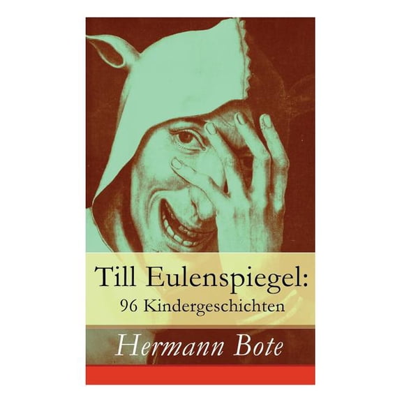 Till Eulenspiegel: 96 Kindergeschichten: Ein kurzweiliges Buch von Till Eulenspiegel aus dem Lande Braunschweig., (Paperback)
