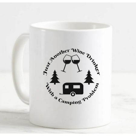 

Coffee Mug Wine Drinker Camping Problem Wine White Coffee Mug Funny Gifts Cup