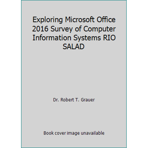 Pre-Owned Exploring Microsoft Office 2016 Survey of Computer Information Systems RIO SALAD (Paperback) 1323576967 9781323576960