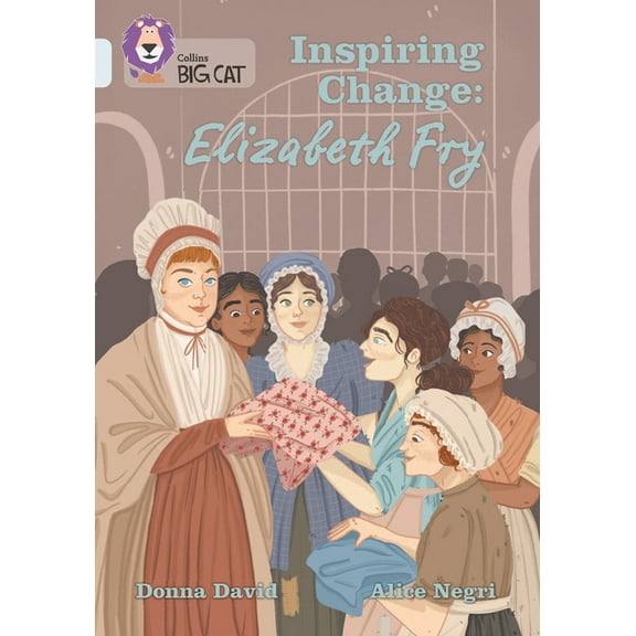 Collins Big Cat: Collins Big Cat — INSPIRING CHANGE: ELIZABETH FRY: Band 17/Diamond : Band 17/Diamond (Paperback)