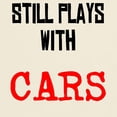 thumbnail image 3 of CafePress - I Still Play With Cars Light T Shirt - Light T-Shirt - CP, 3 of 4